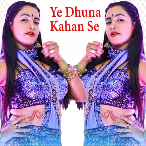Ye Dhuna Kahan Se