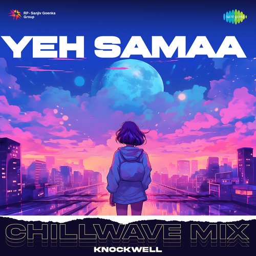 Yeh Samaa - Chillwave Mix