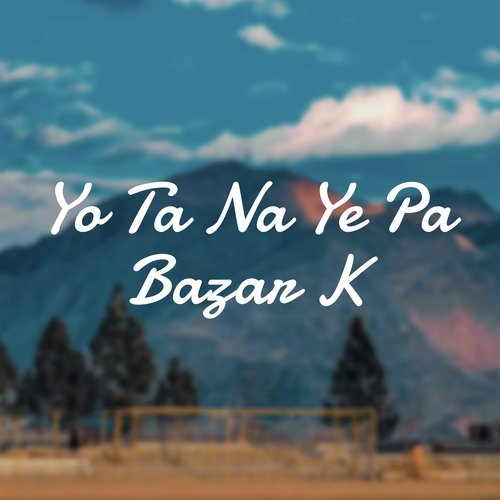 Yo Ta Na Ye Pa Bazar k