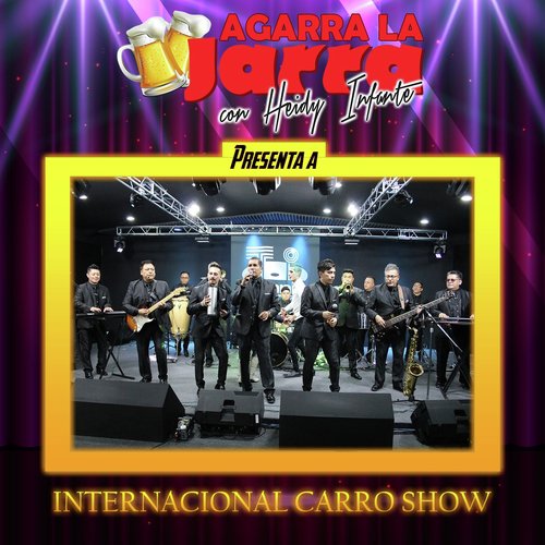 Agarra la Jarra Presenta a Internacional Carro Show