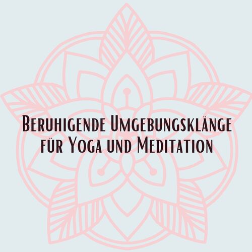 Beruhigende Umgebungsklänge für Yoga und Meditation_poster_image