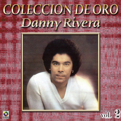 Danny Rivera Coleccion De Oro, Vol. 2 - Para Decir Adios