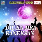 Dil Ka Jira Kaneksan