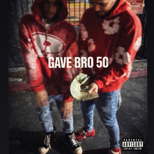 Gave Bro 50