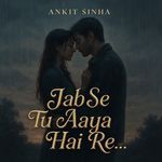 Jab Se Tu Aaya Hai Re