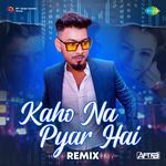 Kaho Naa Pyar Hai - Remix