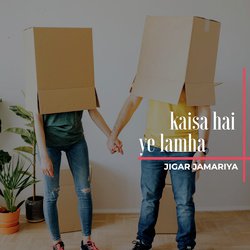 Kaisa hai ye lamha-ClgmRxUIRAE