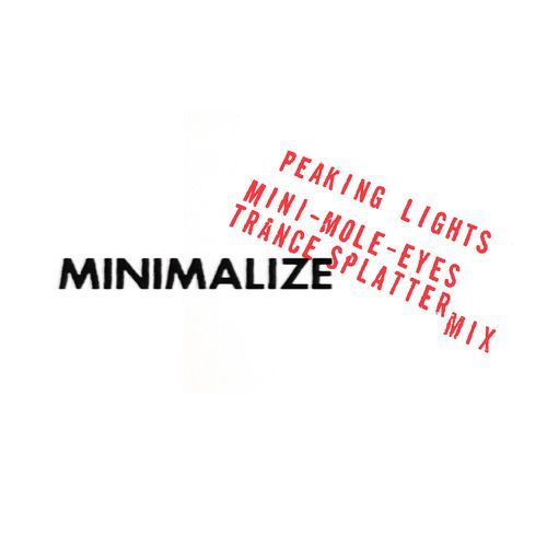 Minimalize (Peaking Lights Mini-Mole-Eyes Trance Splatter Mix) cover art