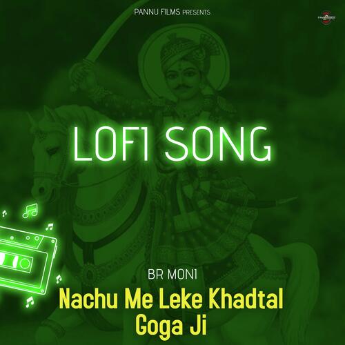 Nachu Me Lake Khadtal Goga Ji - Lofi Song