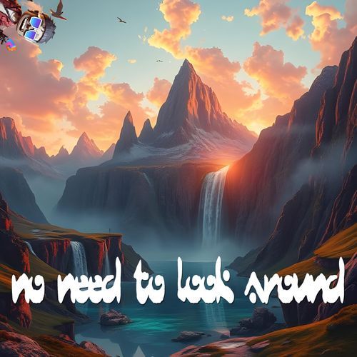 No Need To Look Around