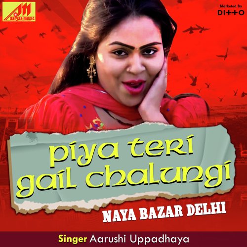 Piya Teri Gail Chalungi-Naya Bazar Delhi