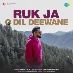 Ruk Ja O Dil Deewane-AxERSD8DZWE