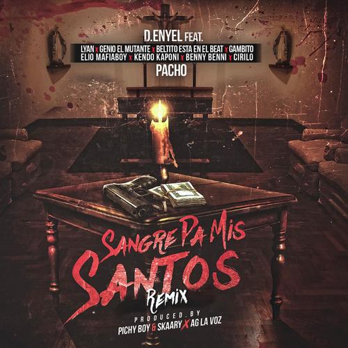 Sangre Pa Mis Santos (Remix) [feat. Kendo Kaponi, Lyan, Genio El Mutante, Gambito, Pacho & Cirilo, Benny Benni & Elio Mafiaboy]