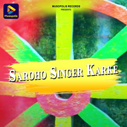 Saroho Singer Karke