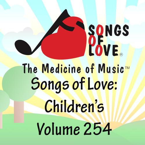 Songs of Love: Children's, Vol. 254