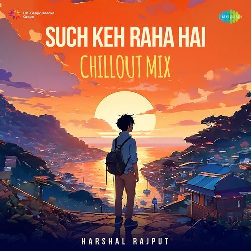 Such Keh Raha Hai - ChillOut Mix