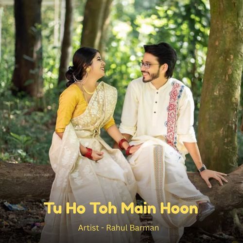 Tu Ho Toh Main Hoon