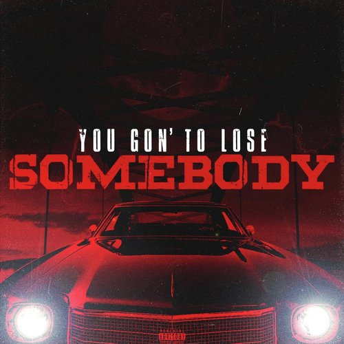 You Gon' to Lose Somebody_poster_image