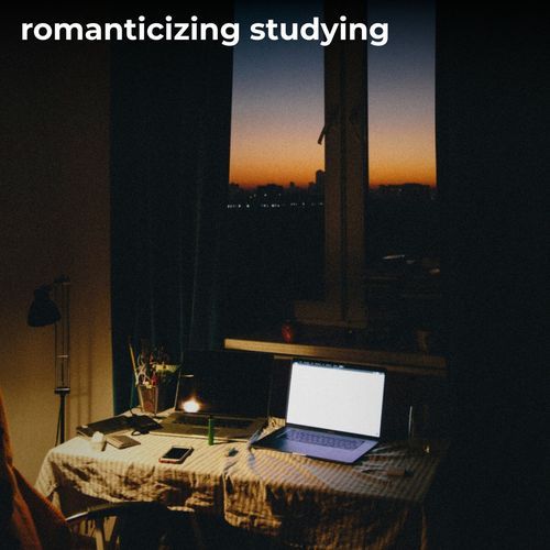 romanticizing studying