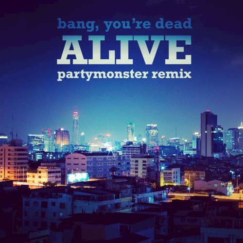 Alive (PartyMonster remix) (PartyMonster remix)