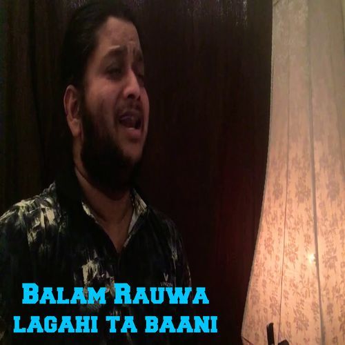 Balam Rauwa Lagahi Ta Baani