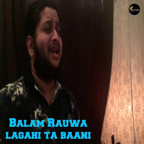 Balam Rauwa Lagahi Ta Baani