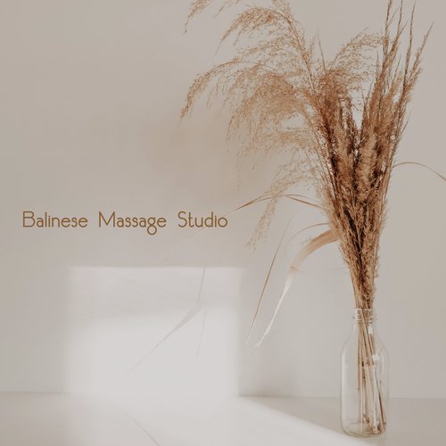 Balinese Massage Studio - Oriental Music Collection Dedicated to the Spa and Wellness Salons, Beauty Concept, Healing Touch, Lotus Flower, Relaxation Moments, Smooth Skin, Ambient New Age