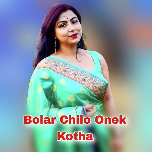 Bolar Chilo Onek Kotha