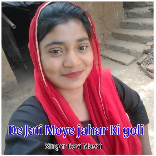 De Jati Moye jahar Ki goli