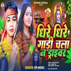 Dhire Dhire Gadi Chala Na Driver