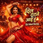 Dil Lootne Aayi Hoon DJ Hot Song