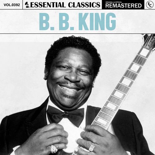 Essential Classics, Vol. 392: B. B. King