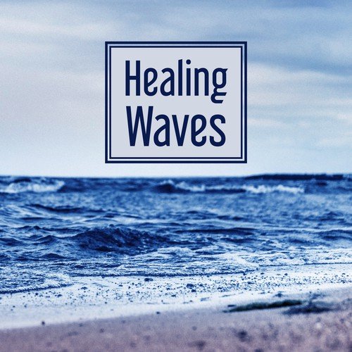 Healing Waves – Gentle Nature Sounds, Relaxing Music, Healing Nature, New Age, Relaxed Mind & Body
