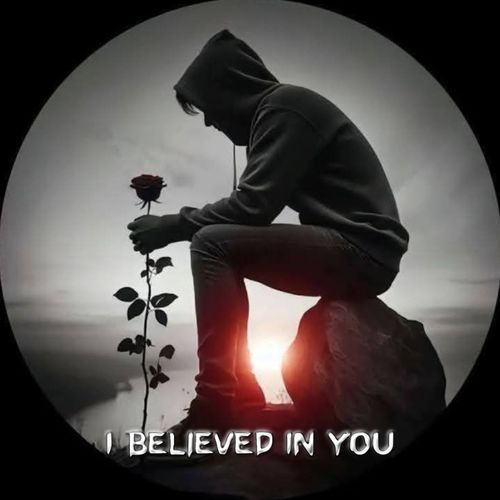 I Believed In You