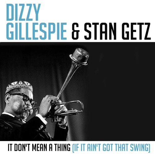 It Don't Mean a Thing (If It Ain't Got That Swing)