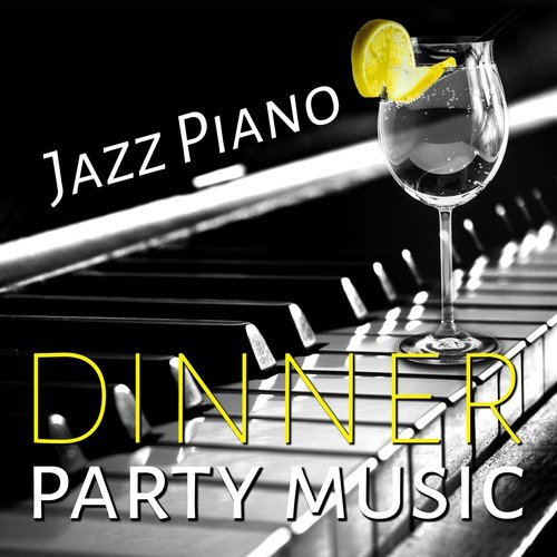 Jazz Piano Dinner Party Music - Relaxing Background Music, Soft Sounds for Relaxation & Chill Lounge Music, Piano Bar Music, Romantic Instrumental Songs, Smooth Jazz_poster_image