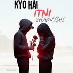Kyo Itni Khamoshi Hai