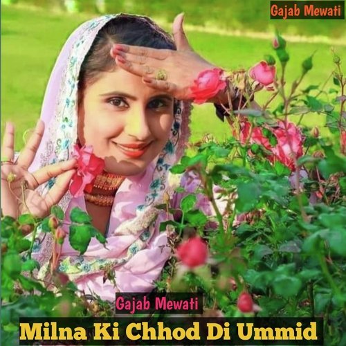 Milna Ki Chhod Di Ummid