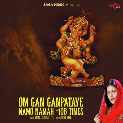 Om Gan Ganpataye Namo Namah - 108 Times