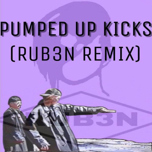 Pumped Up Kicks Remix Song Download From Pumped Up Kicks