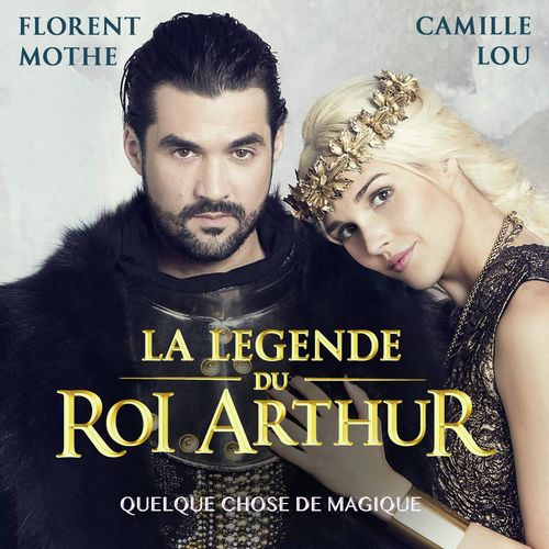 Quelque chose de magique (La Légende du Roi Arthur) (Radio Edit)