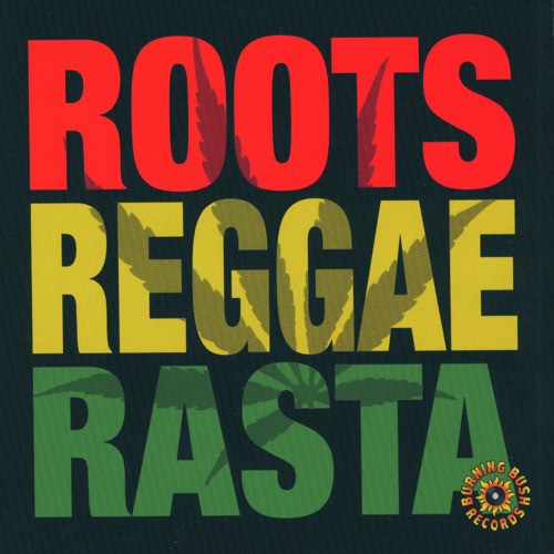 Roots, Reggae, Rasta