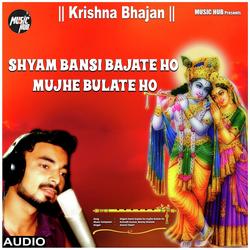 Shyam Bansi Bajate Ho Mujhe Bulate Ho-FgdGXEQCdl4