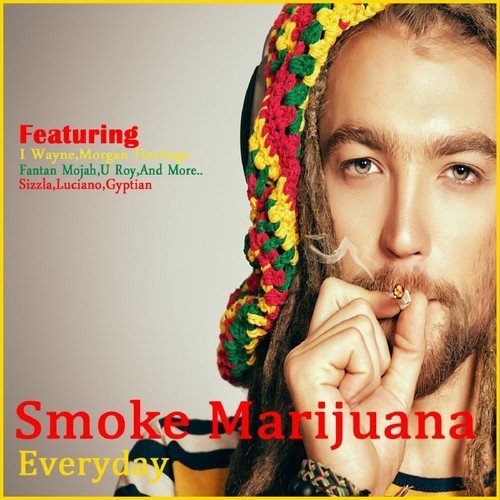 Smoke Marijuana Everyday