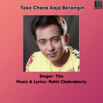 Toke Chara Aajo Berongin