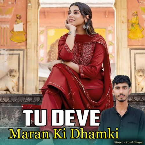 Tu Deve Maran Ki Dhamki