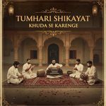 Tumhari Shikayat khuda se karenge