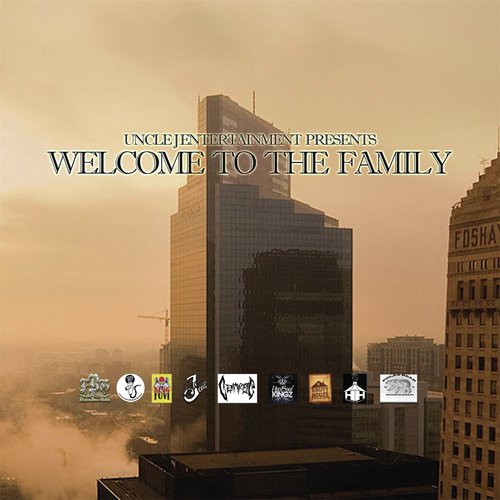 Welcome to the Family (Uncle J Ent Presents)