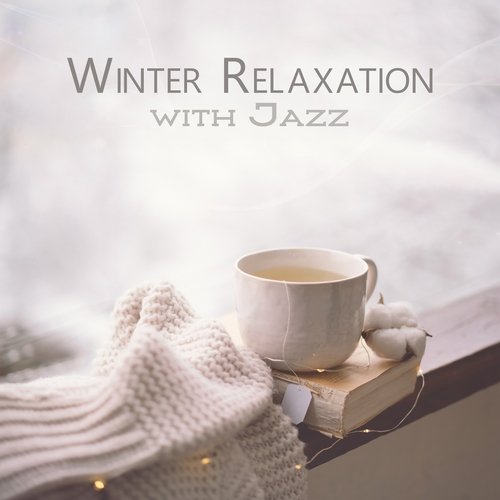 Winter Relaxation with Jazz: Smooth Jazz for Cozy Ambience