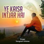 Ye kaisa Intjar Hai